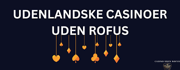 Casino Uden ROFUS Sider Uden En Guide til Online Spil