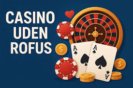 Udenlandsk Casino Uden ROFUS Din Guide til Sikker Spiloplevelse -1810161618